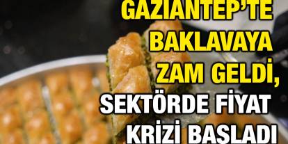 Gaziantep’te Baklavaya Zam Geldi, Sektörde Fiyat Krizi Başladı
