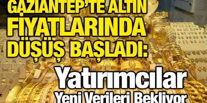 Gaziantep’te Altın Fiyatlarında Düşüş Başladı: Yatırımcılar Yeni Verileri Bekliyor
