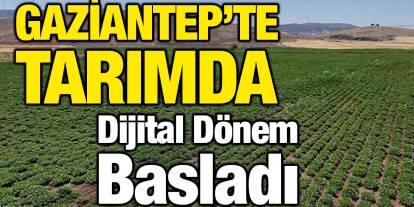 Gaziantep’te Tarımda Dijital Dönem Başladı