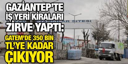 Gaziantep’te İş Yeri Kiraları Zirve Yaptı: GATEM’de 350 Bin TL’ye Kadar Çıkıyor