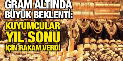 Gram Altında Büyük Beklenti: Kuyumcular Yıl Sonu İçin Rakam Verdi