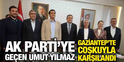 AK Parti’ye geçen Umut Yılmaz Gaziantep’te coşkuyla karşılandı