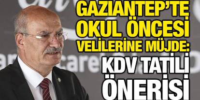 Gaziantep’te Okul Öncesi Velilerine Müjde: KDV Tatili Önerisi