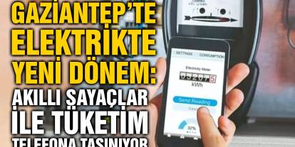 Gaziantep’te Elektrikte Yeni Dönem: Akıllı Sayaçlar ile Tüketim Telefona Taşınıyor
