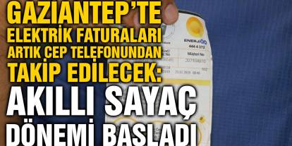 Gaziantep’te Elektrik Faturaları Artık Cep Telefonundan Takip Edilecek: Akıllı Sayaç Dönemi Başladı