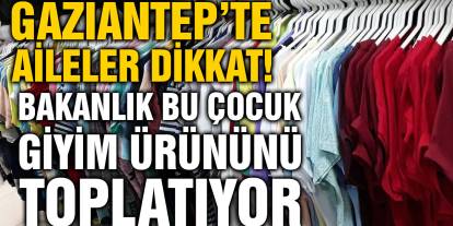 Gaziantep’te Aileler Dikkat! Bakanlık Bu Çocuk Giyim Ürününü Toplatıyor