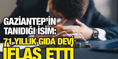 Gaziantep’in Tanıdığı İsim: 71 Yıllık Gıda Devi İflas Etti