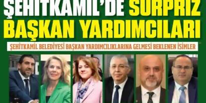 Şehitkamil'de Sürpriz Başkan Yardımcıları