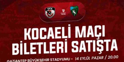 Gaziantep FK - Kocaelispor Maç Biletleri Satışta: Fiyatlar 150 TL ile 500 TL Arasında