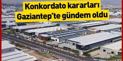 Gaziantep’te konkordato dalgası: 2 Gıda Devi Daha İflasın Eşiğinde