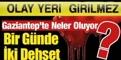Gaziantep'te Kanlı İnfaz Şüphesi! Turizm Rehberi F.P. Cinayete Mi Kurban Gitti?