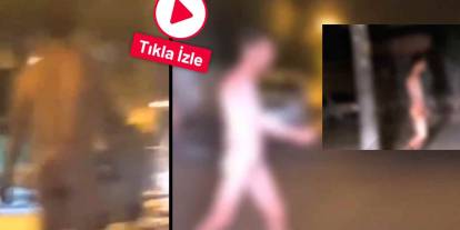 Gaziantep Vatan Mahallesi'nden Şok Görüntü! Sokakta Çırılçıplak Yürüdü