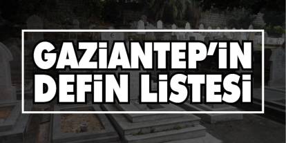 Gaziantep 15 Kasım 2025 Defin Listesi Açıklandı