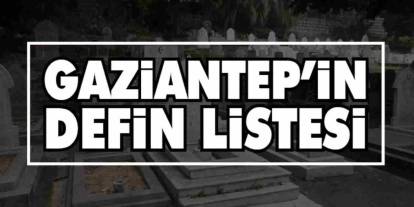 Gaziantep’te Bugünkü Vefat ve Defin Listesi (16 Aralık 2025)