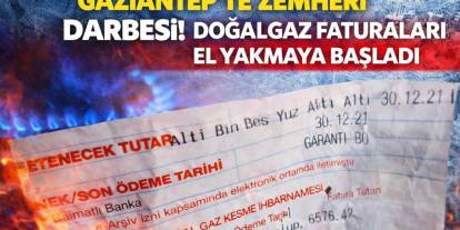Gaziantep’te Zemheri Darbesi! Doğalgaz Faturaları El Yakmaya Başladı