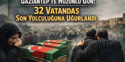 Gaziantep’te Hüzünlü Gün: 32 Vatandaş Son Yolculuğuna Uğurlandı