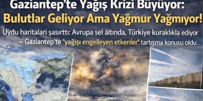 Gaziantep’te Yağmur Krizi Büyüyor: Şok İddialar... Bu Uçaklar Ne Yayıyor?