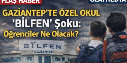 Gaziantep’te Özel Okul Şoku: Öğrenciler Ne Olacak