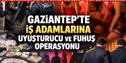 Gaziantep'te Hangi İş Adamları Tutuklanacak? Dev Operasyon İddiaları!