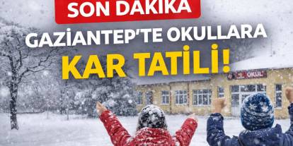 Son Dakika: Gaziantep’te Okullara Kar Tatili!