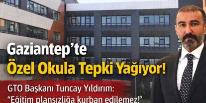 Gaziantep'te Özel Okula Tepki Yağıyor!