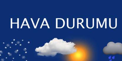 Gaziantep ve Yurtta hava durumu