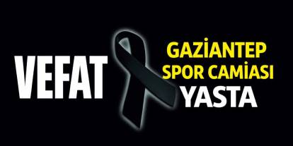 Gaziantep Spor Camiası Yasta!