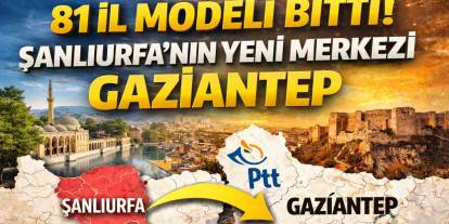 81 İl Modeli Bitti! Şanlıurfa’nın Yeni Merkezi Gaziantep