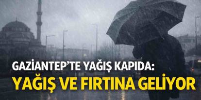 Gaziantep’te Yağış Kapıda: Yağış ve Fırtına Geliyor