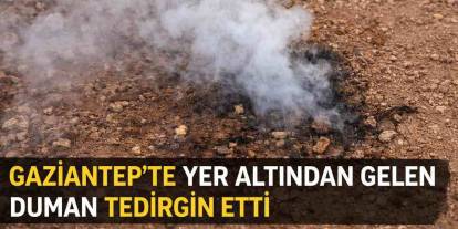 Gaziantep’te Yer Altından Gelen Duman Tedirgin Etti