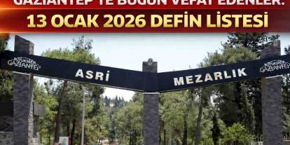 Gaziantep’te Bugün Vefat Edenler: 13 Ocak 2026 Vefat ve Defin Listesi