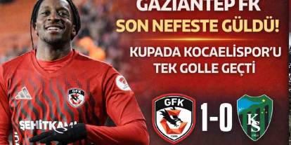 Gaziantep FK Kupada Zafer! İşte Maçın Hikayesi...