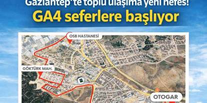 Gaziantep’te toplu ulaşıma yeni nefes! GA4 seferlere başlıyor