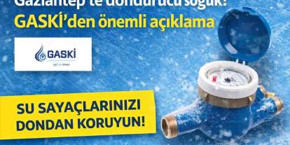 Gaziantep’te dondurucu soğuk! GASKİ’den önemli açıklama