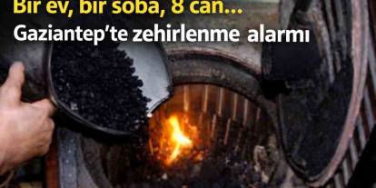 Bir ev, bir soba, 8 can… Gaziantep’te zehirlenme alarmı