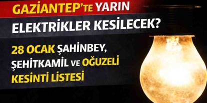 Gaziantep'te Yarın Elektrikler Kesilecek? Şok Duyuru