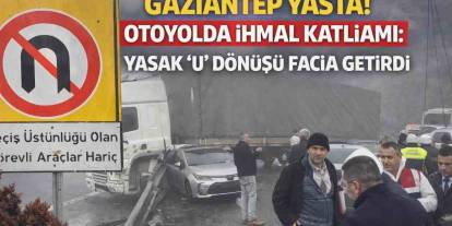 Gaziantep Yasta! Yasak 'U' Dönüşü Facia Getirdi