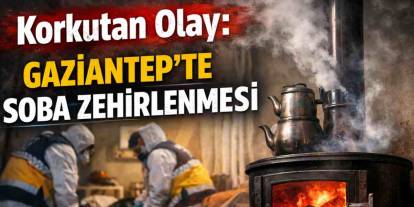 Gaziantep’te Soba Faciası: Aynı Aileden 5 Kişi Ölümden Döndü!