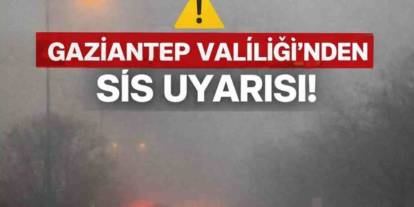 Gaziantep Valiliği'nden Flaş Sis Uyarısı: Sürücüler Dikkat!