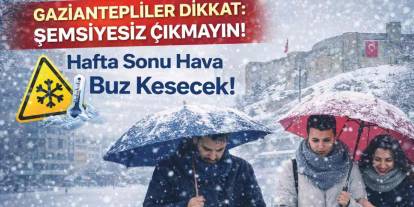 Gaziantepliler Dikkat: Şemsiyesiz Çıkmayın! Hafta Sonu Hava Buz Kesecek