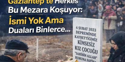 Gaziantep'te Herkes Bu Mezara Koşuyor: İsmi Yok Ama Duaları Binlerce...