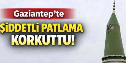 Gaziantep'te Camide Korkutan Patlama!