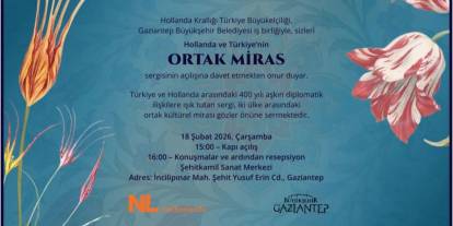 Gaziantep’te Uluslararası Kültür Buluşması: Hollanda ve Türkiye’nin Ortak Miras Sergisi Açılıyor