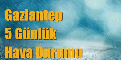 Gaziantep’te Hafta Sonu Hava Nasıl Olacak? Yağış Uyarısı Geldi