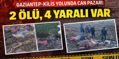 Gaziantep-Kilis Yolunda Can Pazarı: 2 Ölü, 4 Yaralı Var.