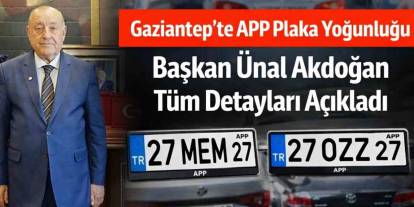 Gaziantep’te APP Plaka Yoğunluğu: Başkan Ünal Akdoğan Tüm Detayları Açıkladı