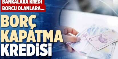 Gaziantep’te Borcu Olanlara Bankalardan Yeni Kredi Fırsatı