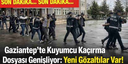Gaziantep’te Kuyumcu Kaçırma Dosyası Genişliyor: Yeni Gözaltılar Var!
