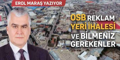 Erol Maraş Yazıyor: 'OSB Reklam Yeri İhalesi Ve Bilmeniz Gerekenler'