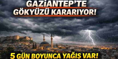 Gaziantep'te Gökyüzü Kararıyor: 5 Gün Boyunca Yağış Var!